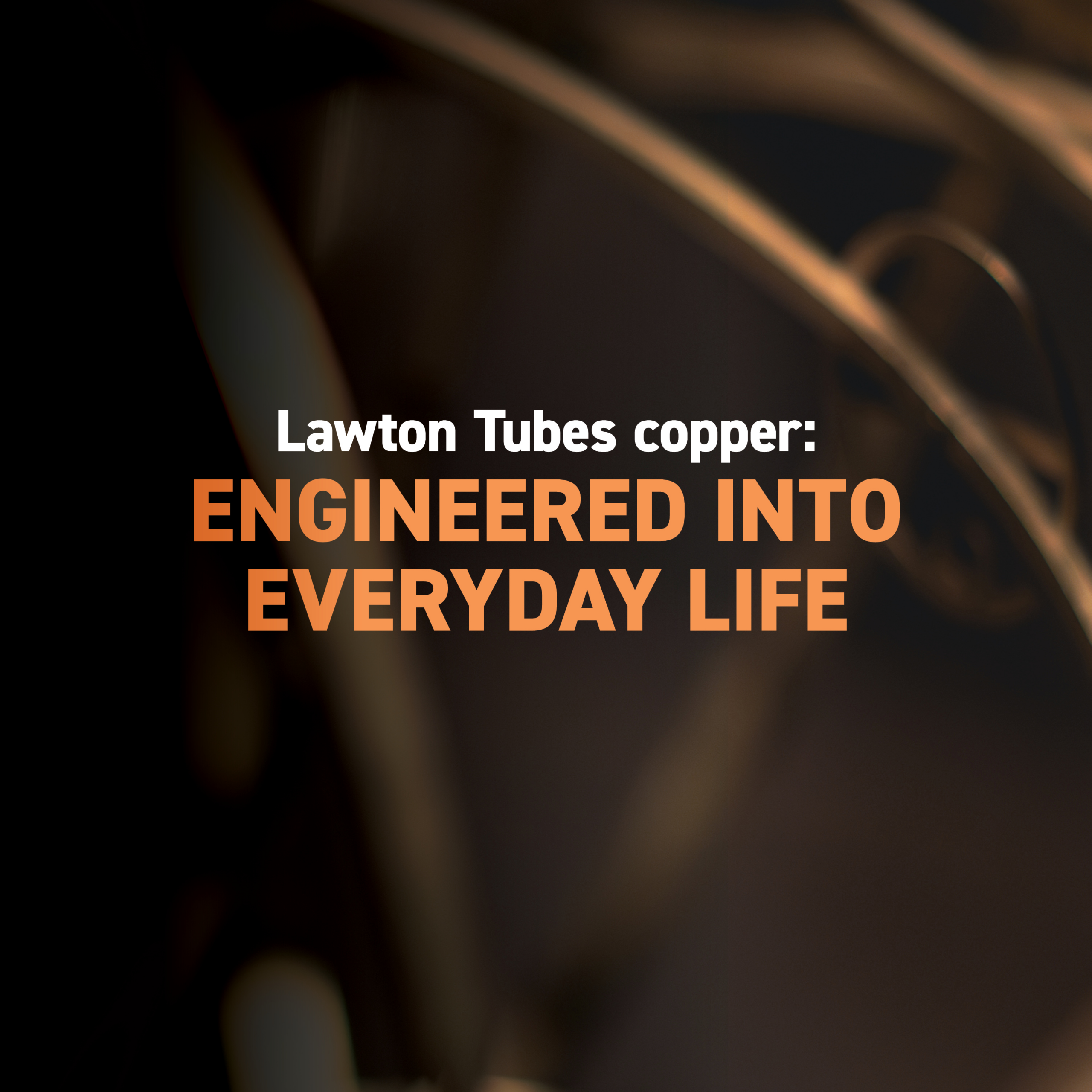 The Story of Lawton Tubes Copper